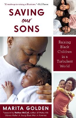 Saving Our Sons: Raising Black Children in a Turbulent World (New Edition) (Parenting Black Teen Boys, Improving Black Family Health and Relationships) by Marita Golden