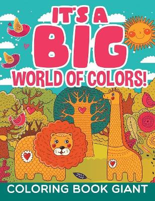 It's a Big World of Colors!: Coloring Book Giant book