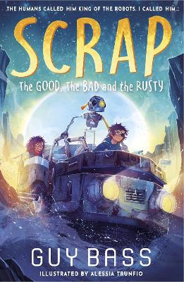 SCRAP: The Good, the Bad and the Rusty by Guy Bass