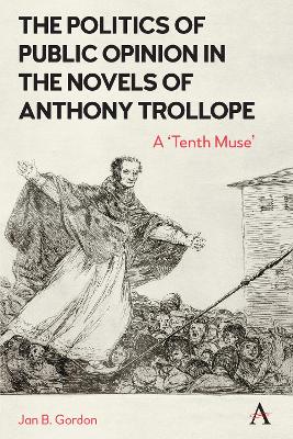 The Politics of Public Opinion in the Novels of Anthony Trollope: A 'Tenth Muse' book