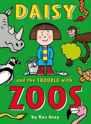 Daisy and the Trouble with Zoos by Kes Gray