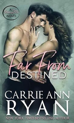 Far From Destined by Carrie Ann Ryan