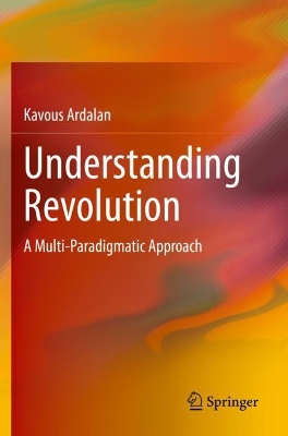 Understanding Revolution: A Multi-Paradigmatic Approach book