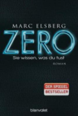 Zero - Sie wissen, was Du tust by Marc Elsberg