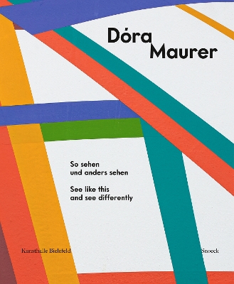 Dora Maurer: See like this and see differently book