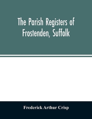 The parish registers of Frostenden, Suffolk book