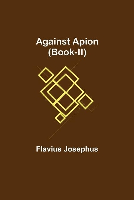 Against Apion (Book-II) by Flavius Josephus