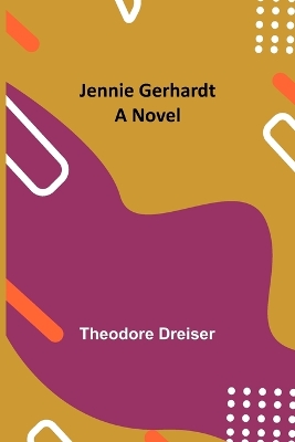 Jennie Gerhardt by Theodore Dreiser