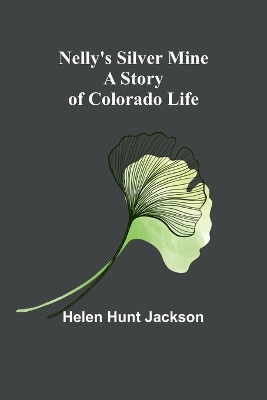 Nelly's Silver Mine: A Story of Colorado Life book