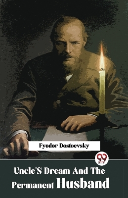 Uncle's Dream and the Permanent Husband by Fyodor Dostoevsky