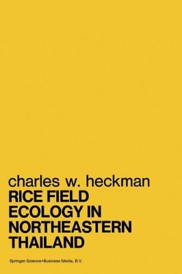 Rice Field Ecology in Northeastern Thailand by Charles W. Heckman