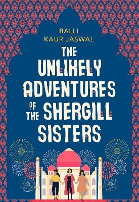 The Unlikely Adventures of the Shergill Sisters by Balli Kaur Jaswal