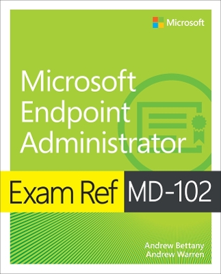 Exam Ref MD-102 Microsoft Endpoint Administrator book