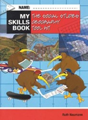 My Skills Book: The Social Studies Geography Tool Kit by Ruth Naumann