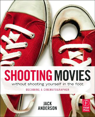 Shooting Movies Without Shooting Yourself in the Foot book