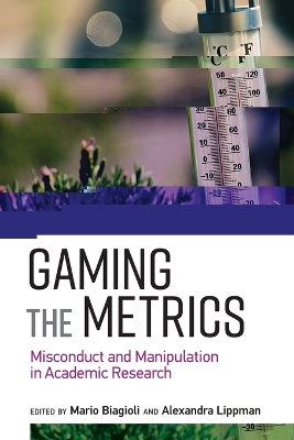 Gaming the Metrics: Misconduct and Manipulation in Academic Research book