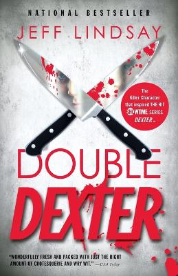 Double Dexter: Dexter Morgan (6) by Jeff Lindsay