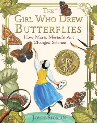 The Girl Who Drew Butterflies: How Maria Merian's Art Changed Science book
