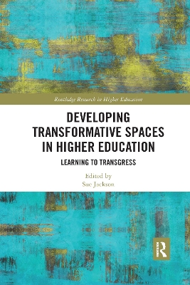 Developing Transformative Spaces in Higher Education: Learning to Transgress by Sue Jackson