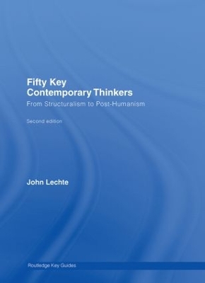 Fifty Key Contemporary Thinkers by John Lechte