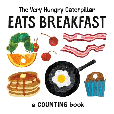 The Very Hungry Caterpillar Eats Breakfast: A Counting Book by Eric Carle