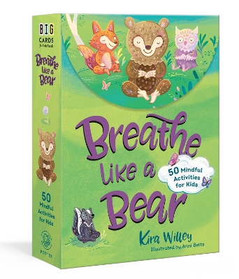 Breathe Like a Bear Mindfulness Cards: 50 Mindful Activities for Kids by Kira Willey