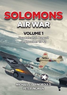 Solomons Air War Volume 1: Guadalcanal August – September 1942 book