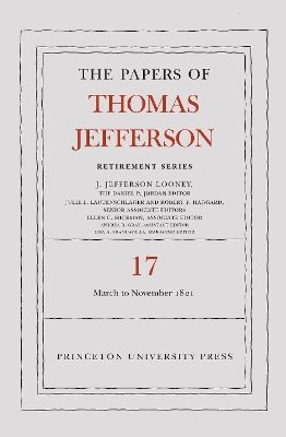 The Papers of Thomas Jefferson, Retirement Series, Volume 17: 1 March 1821 to 30 November 1821 book