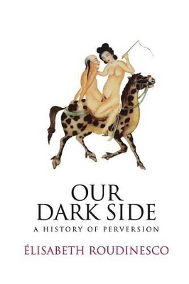 Our Dark Side by Elisabeth Roudinesco