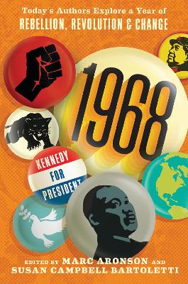 1968: Today's Authors Explore a Year of Rebellion, Revolution, and Change book