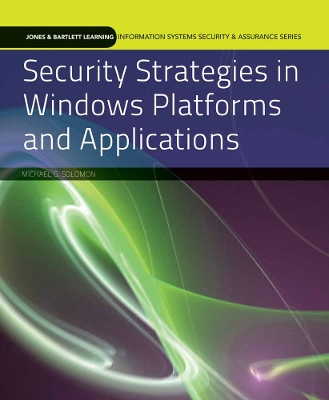 Security Strategies in Windows Platforms and Applications by Michael G. Solomon