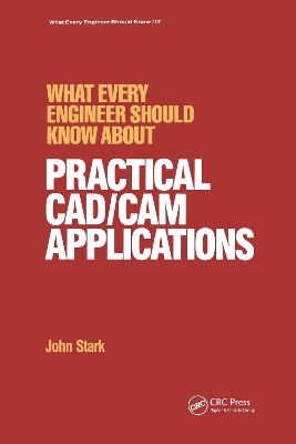 What Every Engineer Should Know About Practical CAD/CAM Applications book