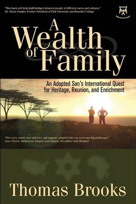 A Wealth of Family: An Adopted Son's International Quest for Heritage, Reunion, and Enrichment book