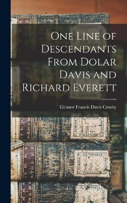 One Line of Descendants From Dolar Davis and Richard Everett by Eleanor Francis Davis Crosby
