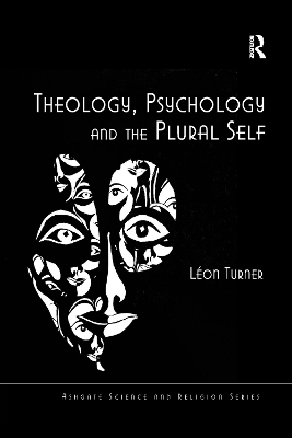 Theology, Psychology and the Plural Self by Léon Turner