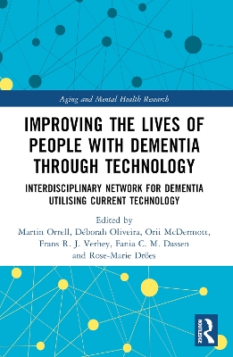 Improving the Lives of People with Dementia through Technology: Interdisciplinary Network for Dementia Utilising Current Technology by Martin Orrell