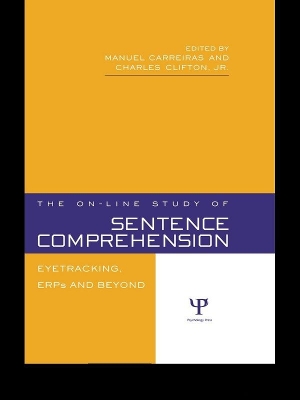 The On-line Study of Sentence Comprehension: Eyetracking, ERPs and Beyond book