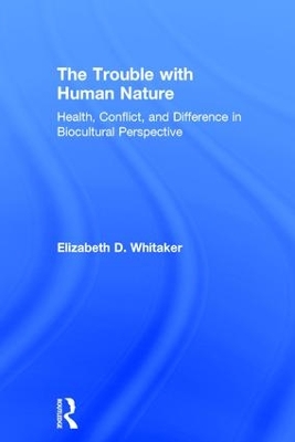 Trouble with Human Nature by Elizabeth D. Whitaker