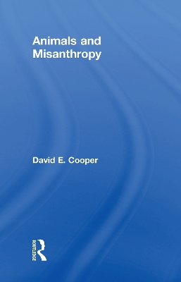 Animals and Misanthropy by David Cooper