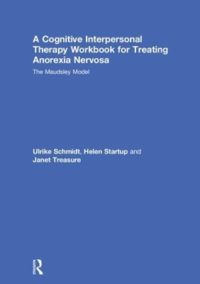 A Cognitive-Interpersonal Therapy Workbook for Treating Anorexia Nervosa: The Maudsley Model book