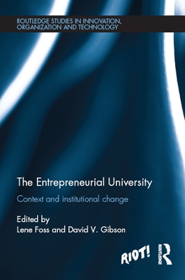 The The Entrepreneurial University: Context and Institutional Change by Lene Foss