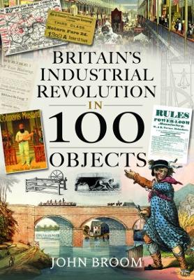 Britain's Industrial Revolution in 100 Objects book