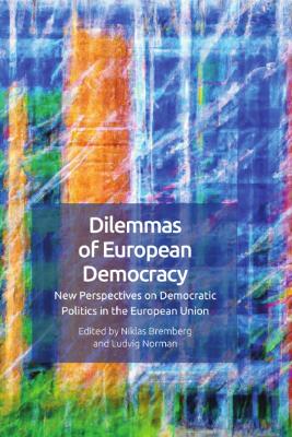 Dilemmas of European Democracy: New Perspectives on Democratic Politics in the European Union book