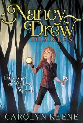 Nancy Drew Diaries #5: Sabotage at Willow Woods by Carolyn Keene