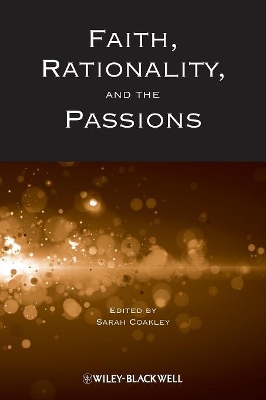 Faith, Rationality and the Passions book