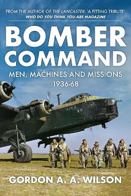 Bomber Command: Men, Machines and Missions: 1936-68 book