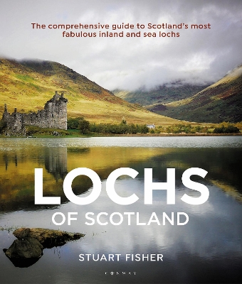 Lochs of Scotland: The comprehensive guide to Scotland's most fabulous inland and sea lochs book