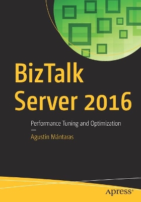 BizTalk Server 2016: Performance Tuning and Optimization book