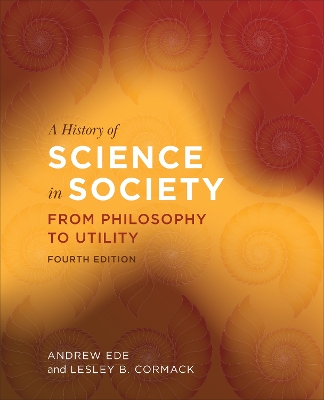 A History of Science in Society: From Philosophy to Utility, Fourth Edition by Andrew Ede