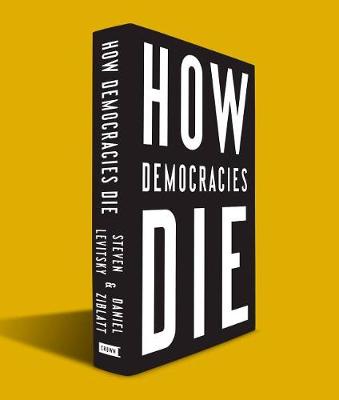 How Democracies Die by Steven Levitsky